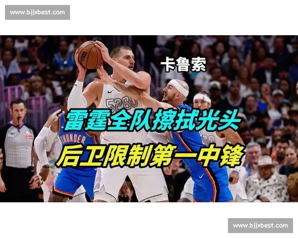 卡鲁索:总决赛淬炼中铸就冠军信念,雷霆防守铁闸诠释赢球哲学 卡鲁索:总决赛淬炼中铸就冠军信念,雷霆防守铁闸诠释赢球哲学